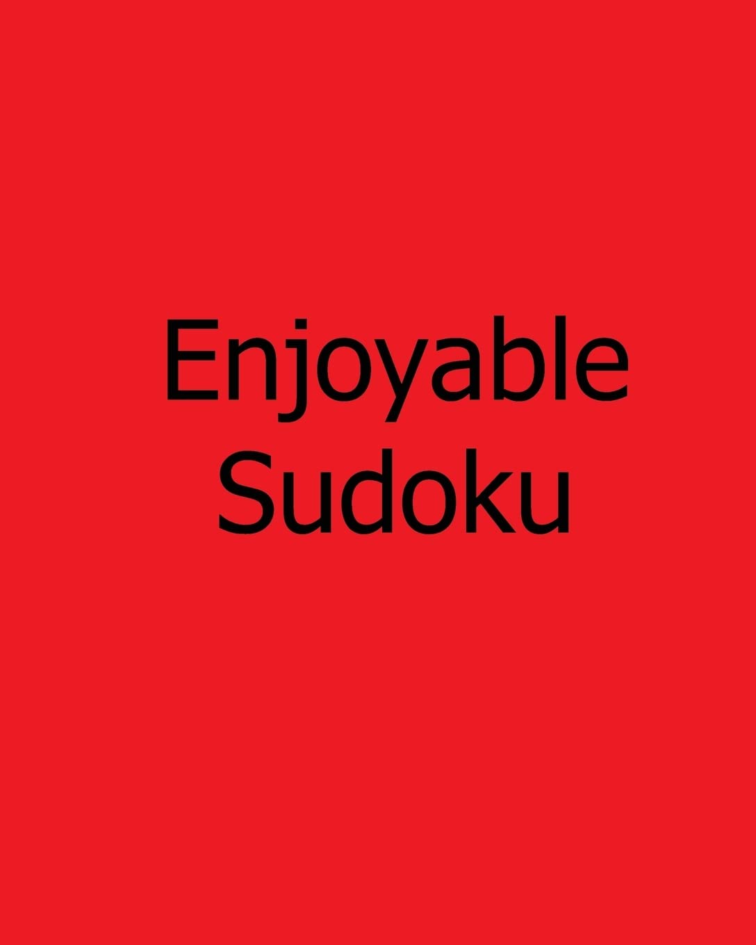 Enjoyable Sudoku: Moderate, Vol. 2: Large Grid Sudoku Puzzles Leisure & Fun