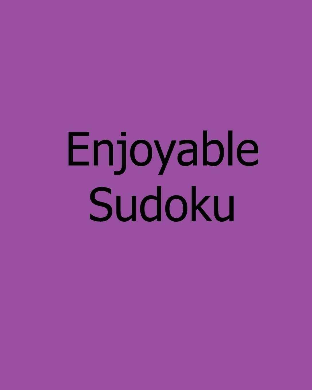 Enjoyable Sudoku: Medium, Vol. 2: Large Grid Sudoku Puzzles Leisure & Fun