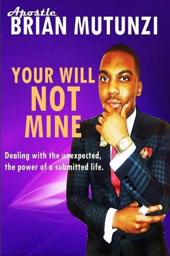 Your Will Not Mine: Dealing with the unexpected, the power of a submitted life Lifestyle