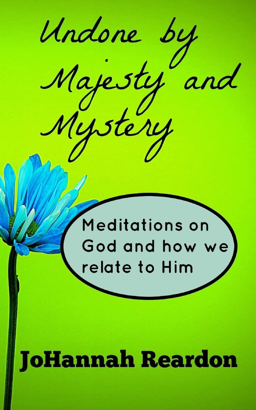 Undone by Majesty and Mystery: Meditations on God and how we relate to him Religion & Esotericism