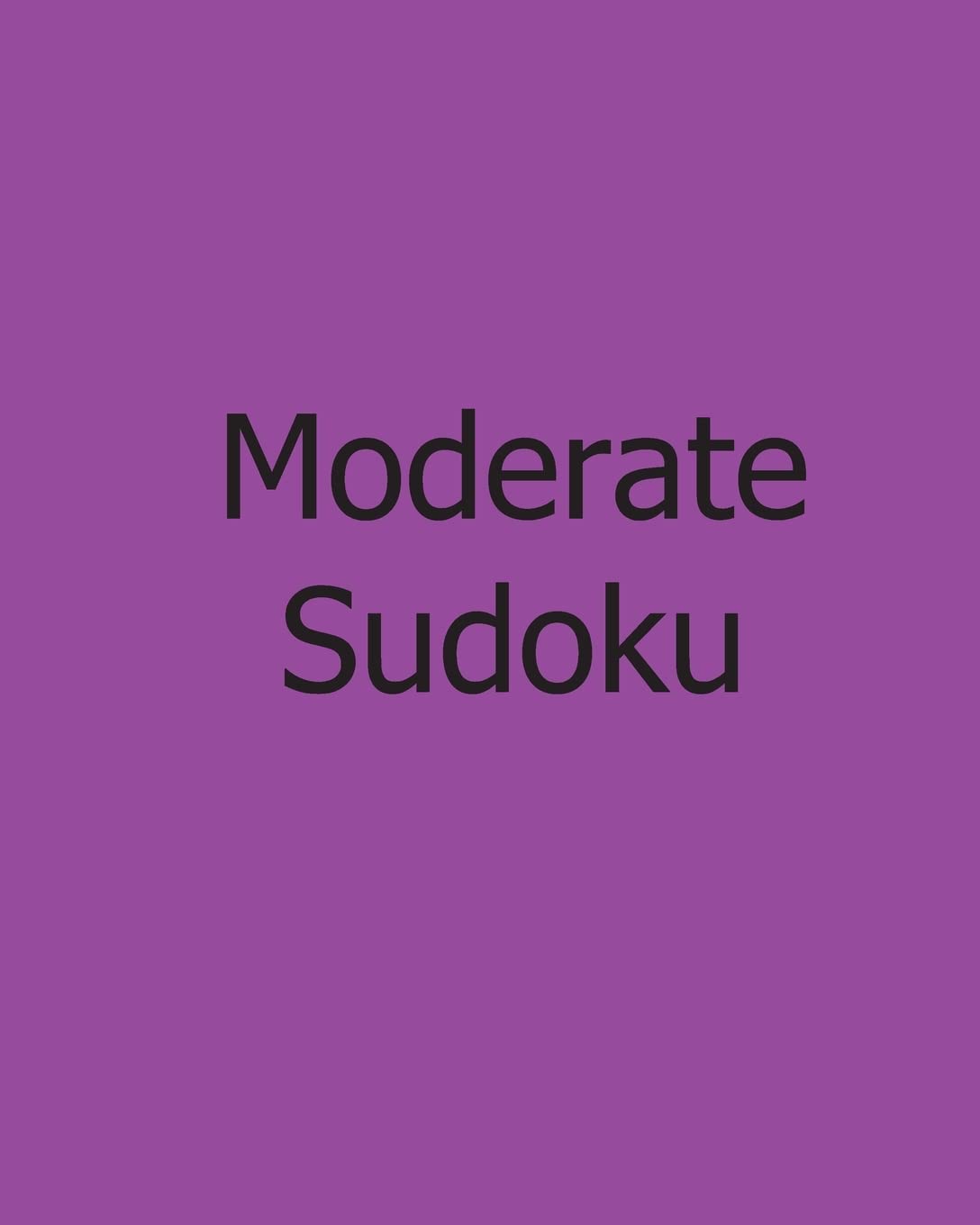 Moderate Sudoku: Vol. 4: Large Grid Sudoku Puzzles Leisure & Fun