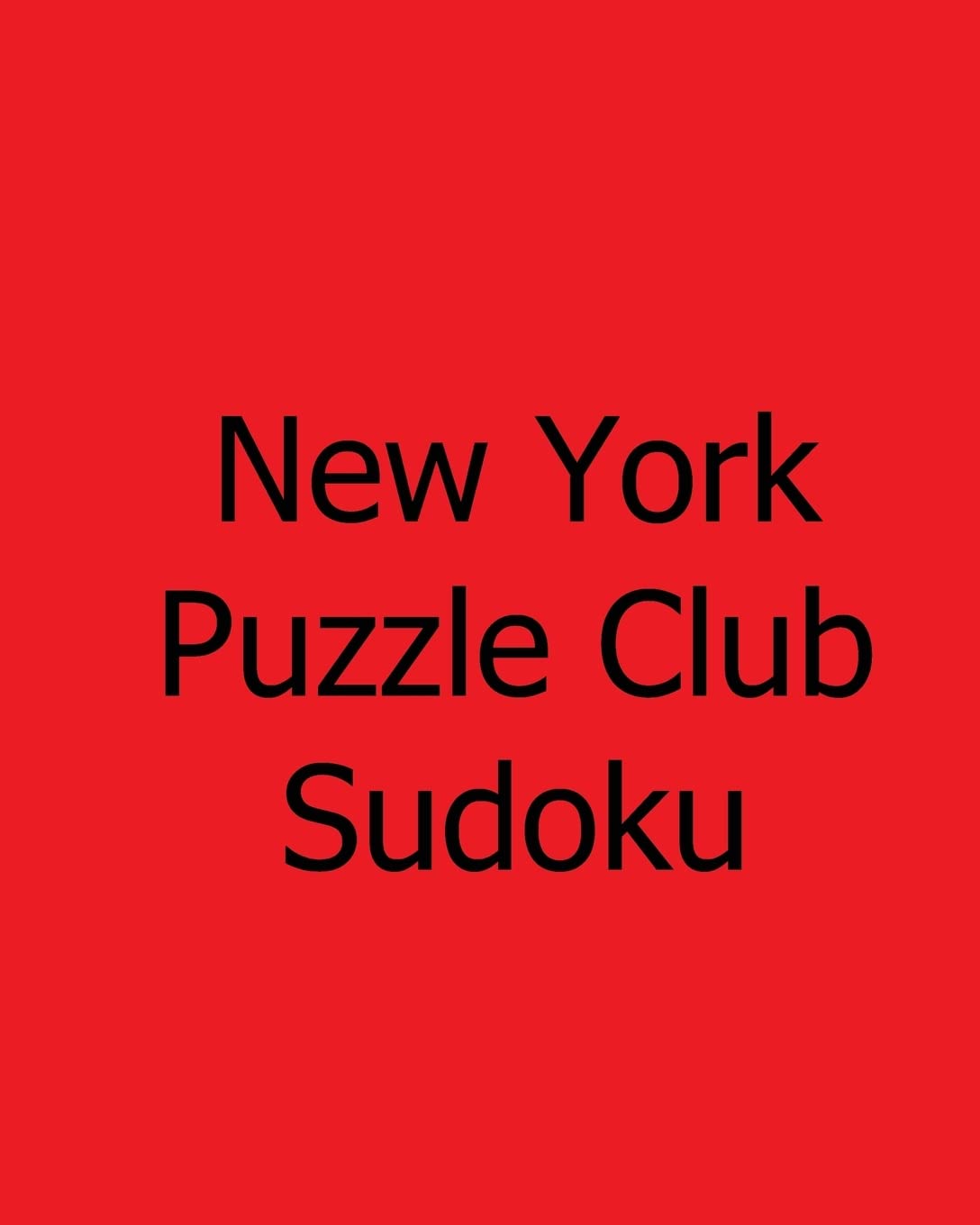 New York Puzzle Club Sudoku: Large Grid Monday Puzzles Leisure & Fun