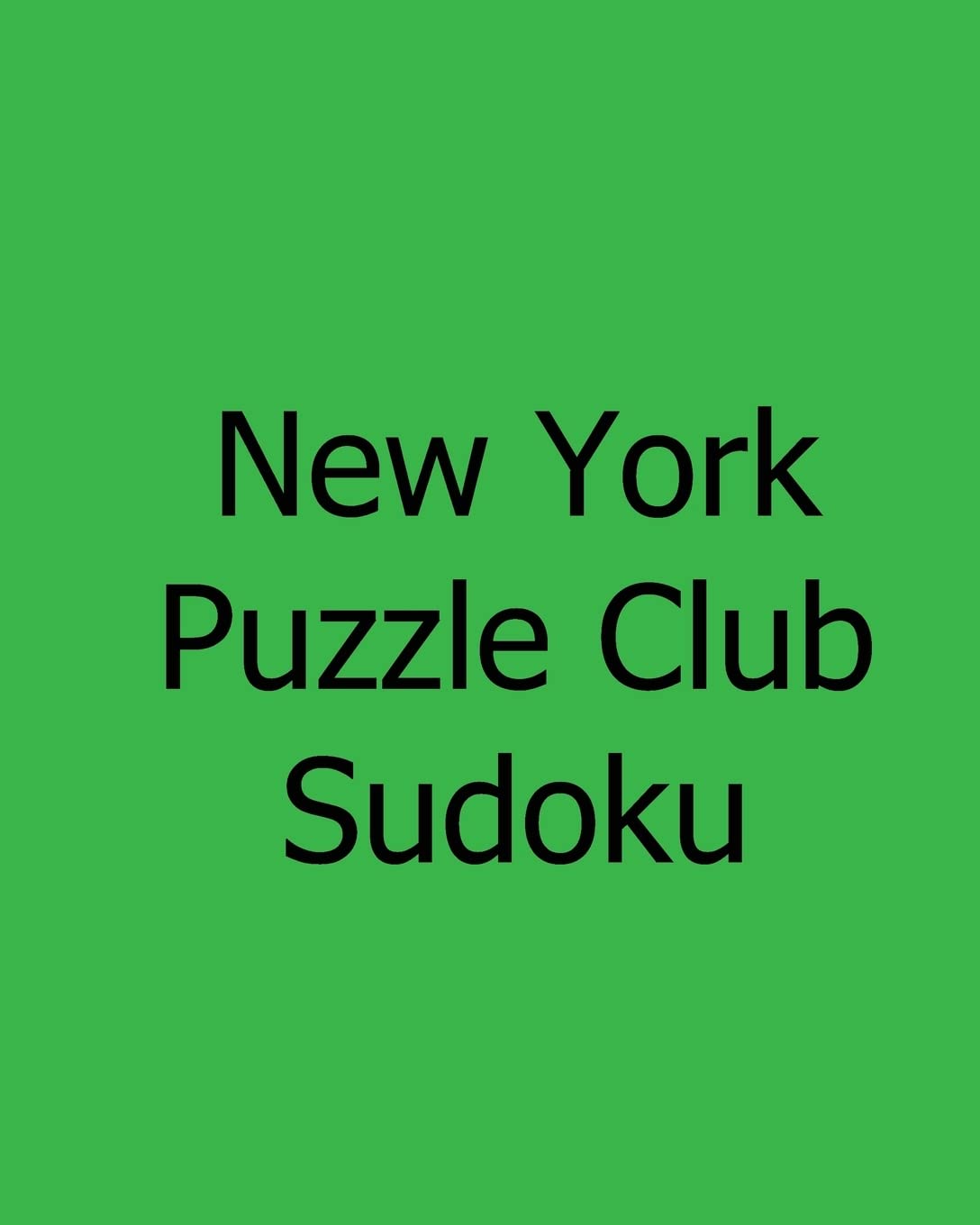 New York Puzzle Club Sudoku: Monday Puzzles Leisure & Fun