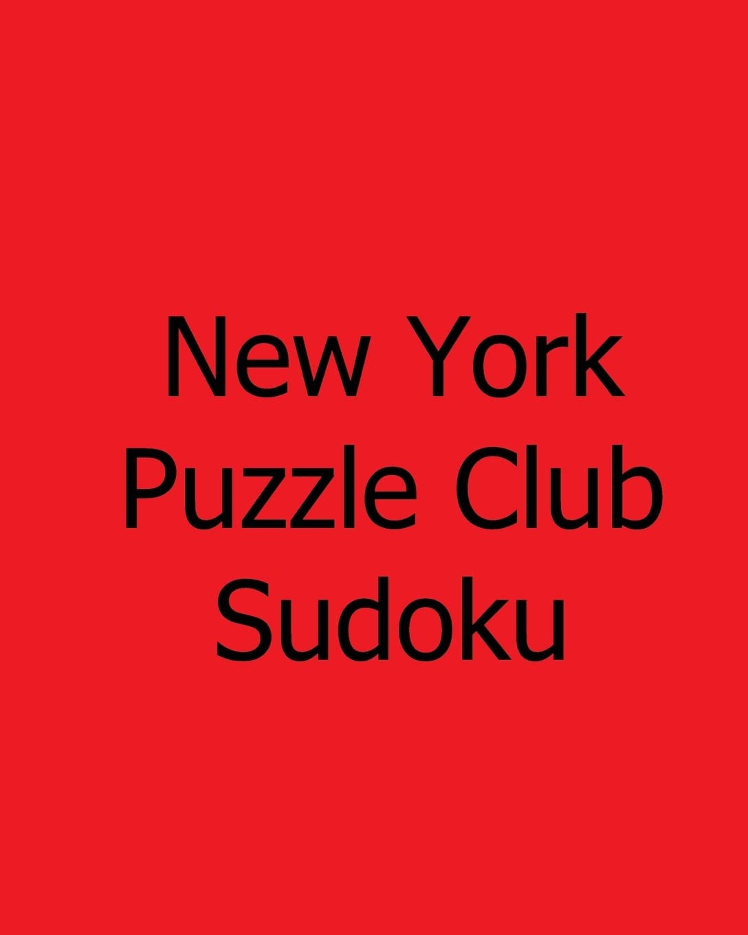 New York Puzzle Club Sudoku: Vol. 2: Monday Puzzles Leisure & Fun