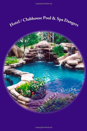Hotel / Clubhouse Pool & Spa Dangers Travel Guides