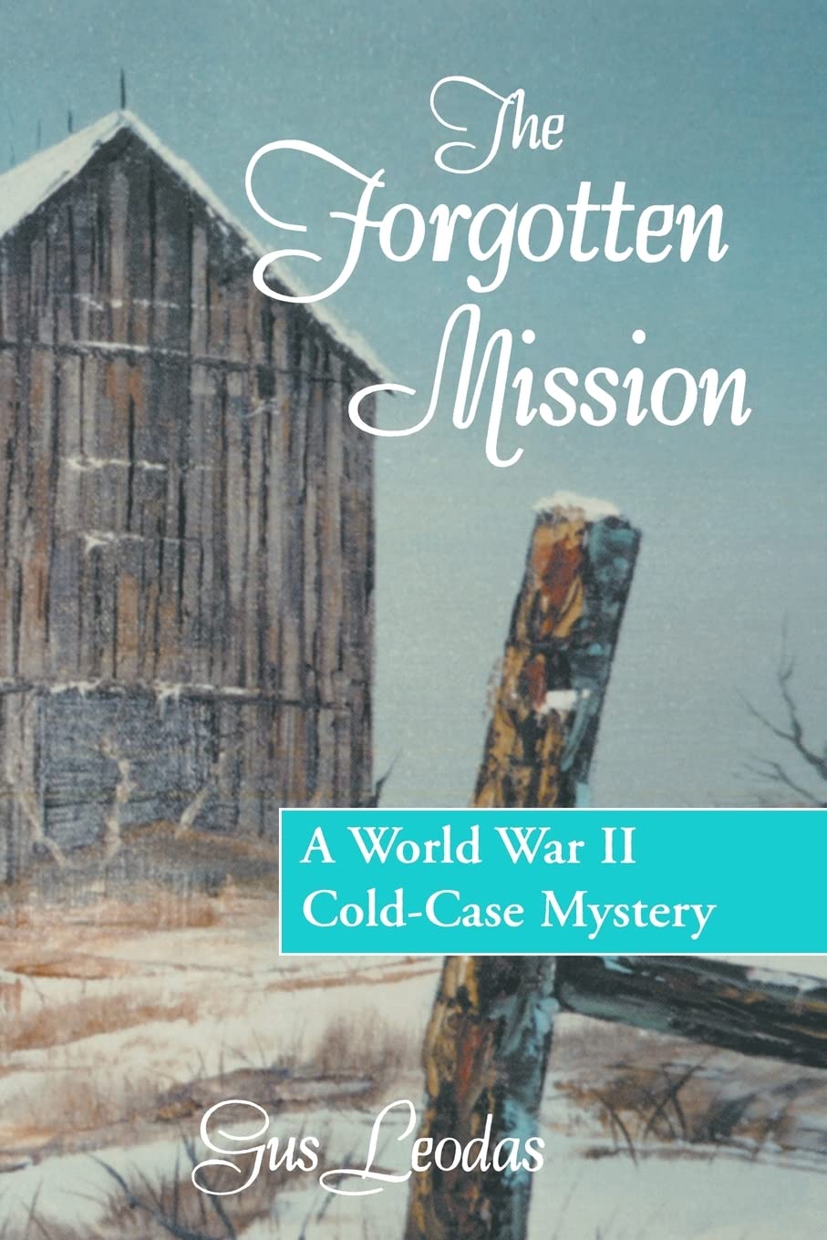 The Forgotten Mission: A World War II Cold-Case Mystery Detective & CSI
