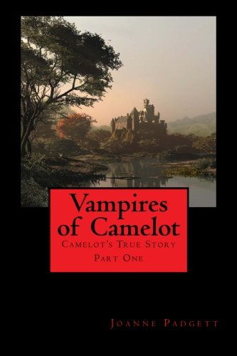 Vampires of Camelot: Camelot's True Story Part One Historical Fiction