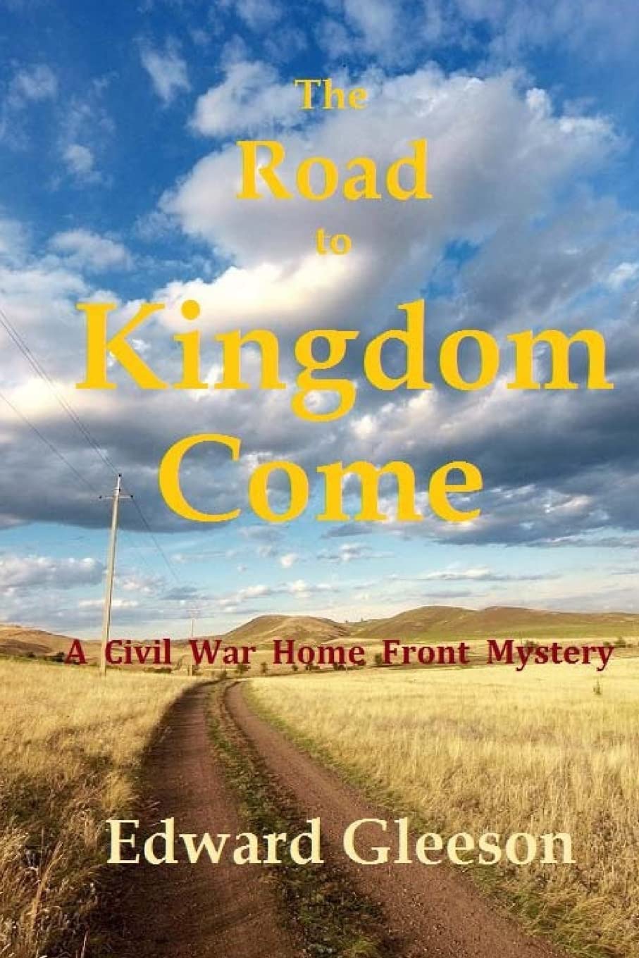 The Road To Kingdom Come: A Civil War Home Front Mystery Historical Fiction