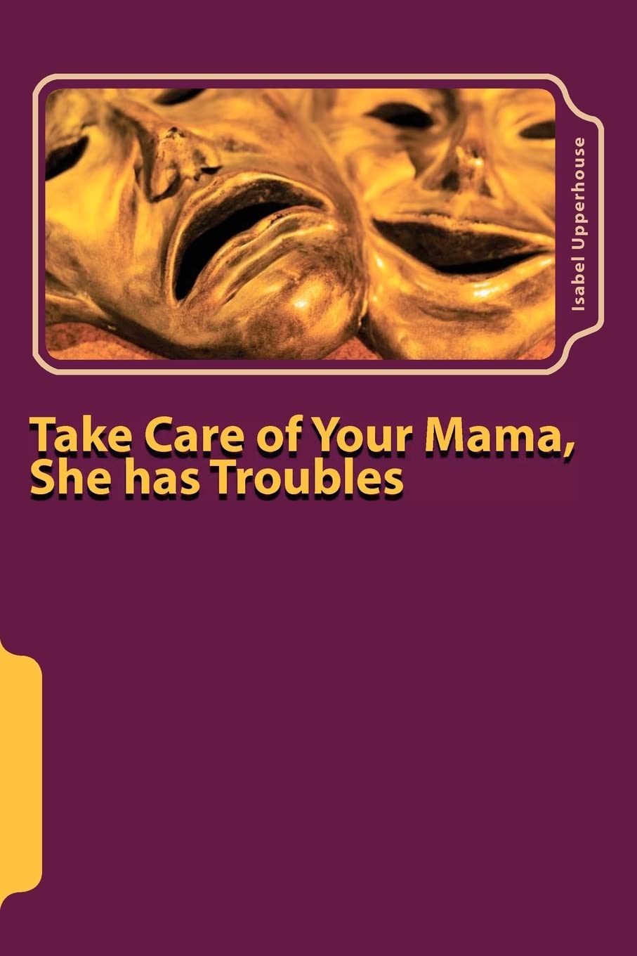 Take Care of Your Mama, She has Troubles Parents & Children
