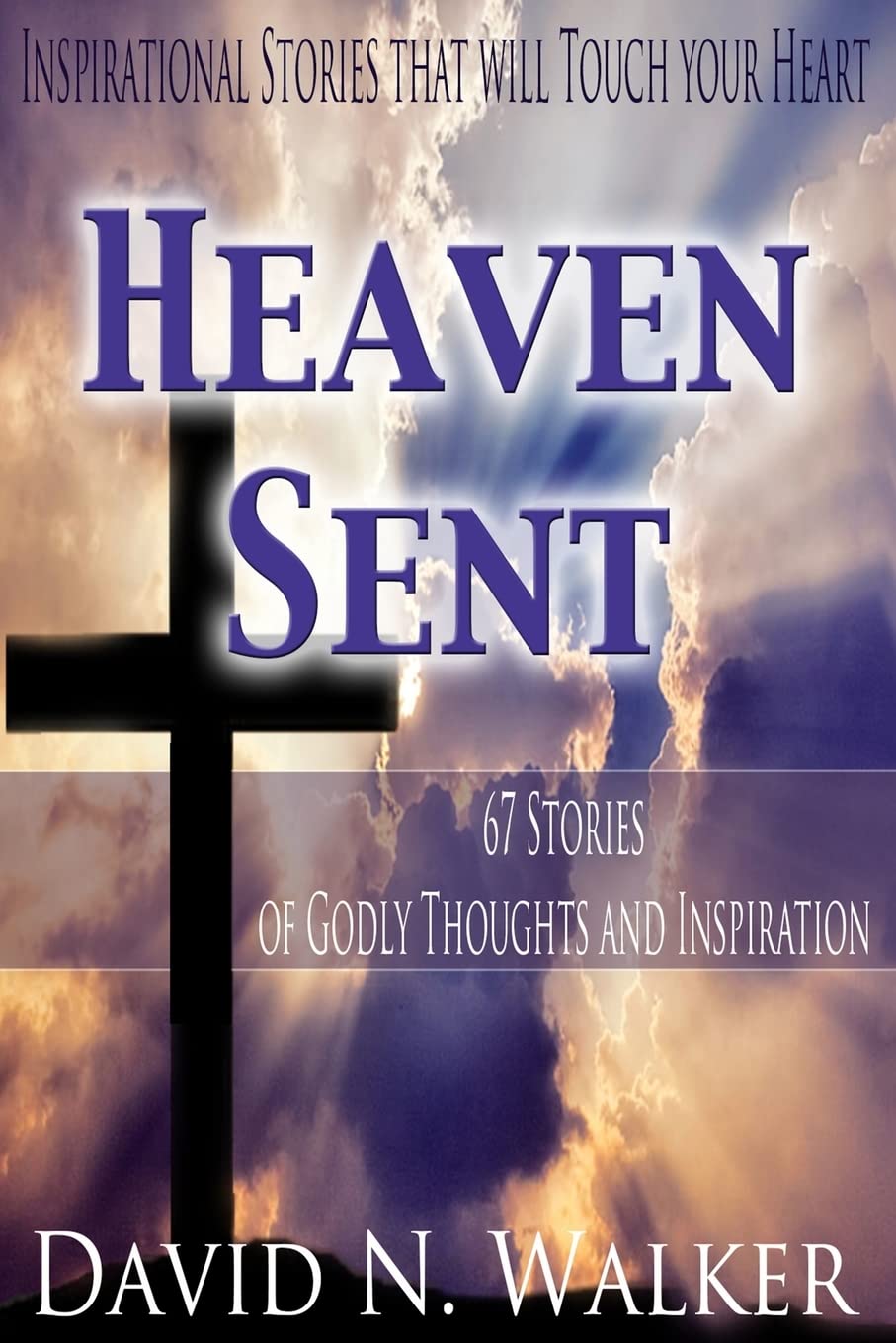 Heaven Sent: 67 Stories of Godly Thoughts and Inspiration Religion & Esotericism