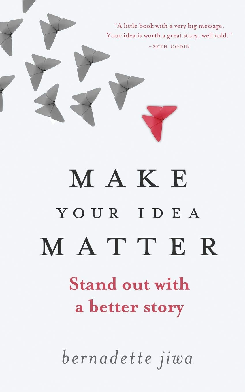 Make Your Idea Matter: Stand out with a better story Business, Finance & Career