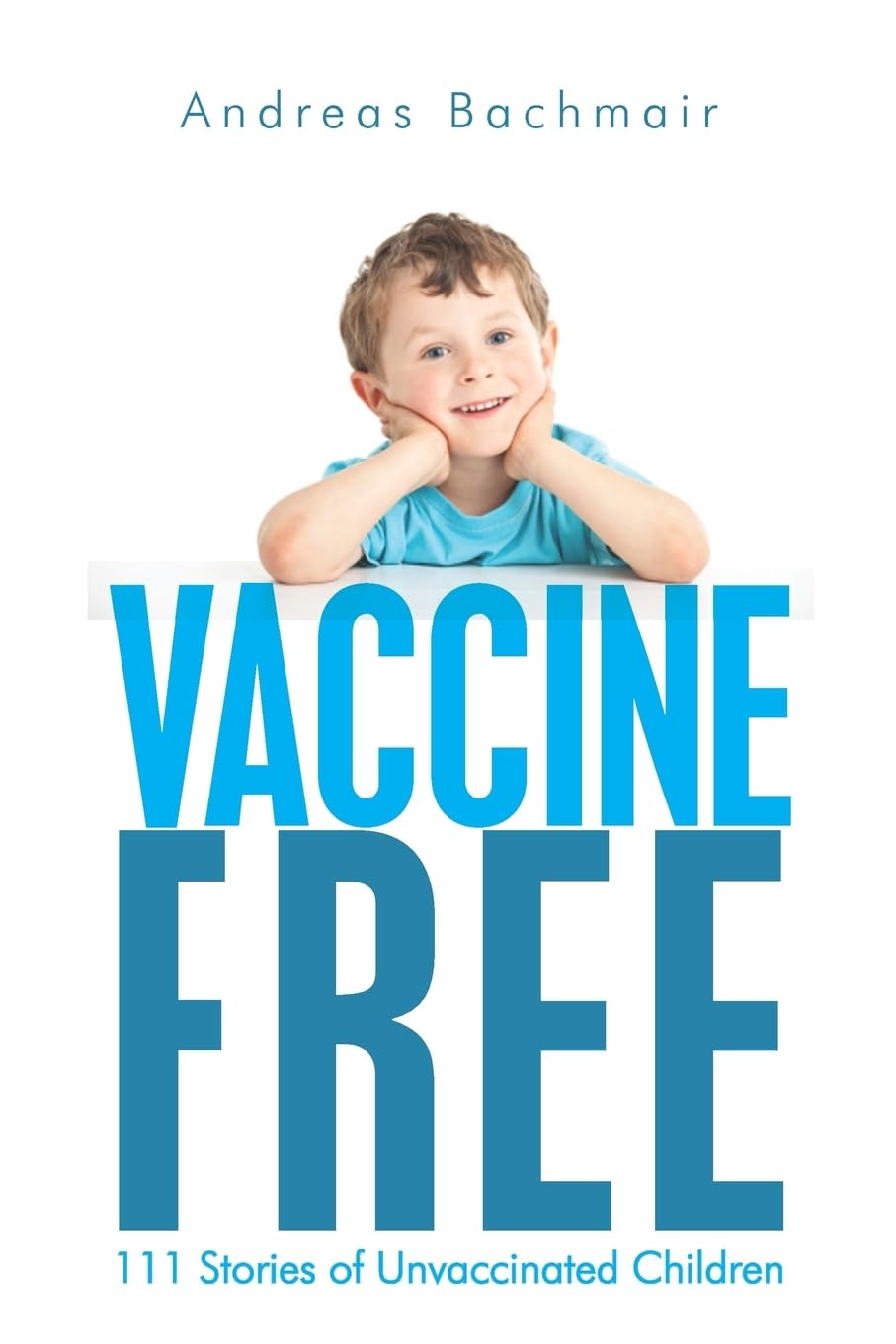 Vaccine Free: 111 Stories of Unvaccinated Children book