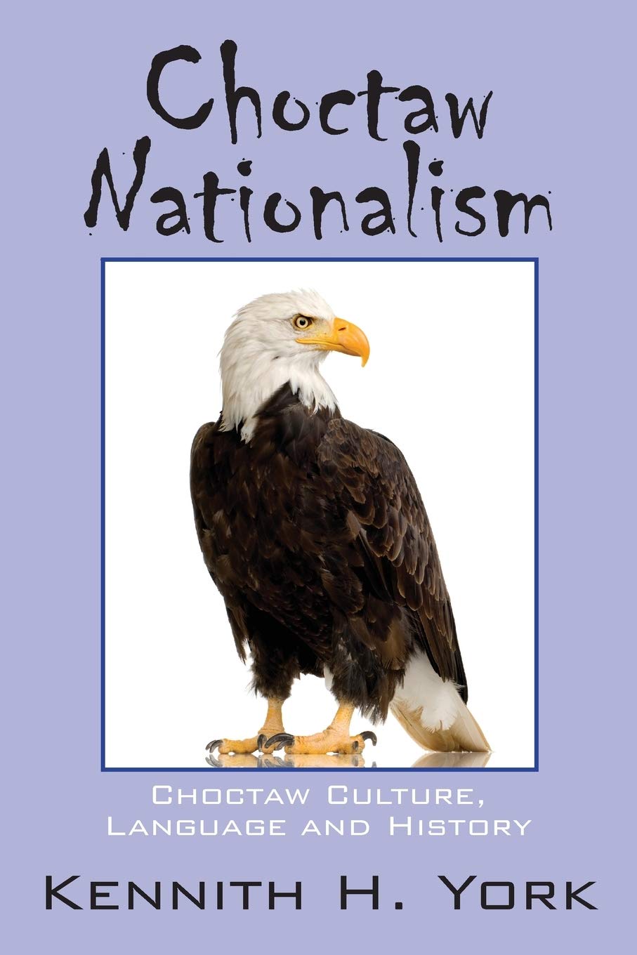 Choctaw Nationalism: Choctaw Culture, Language and History Reference Books