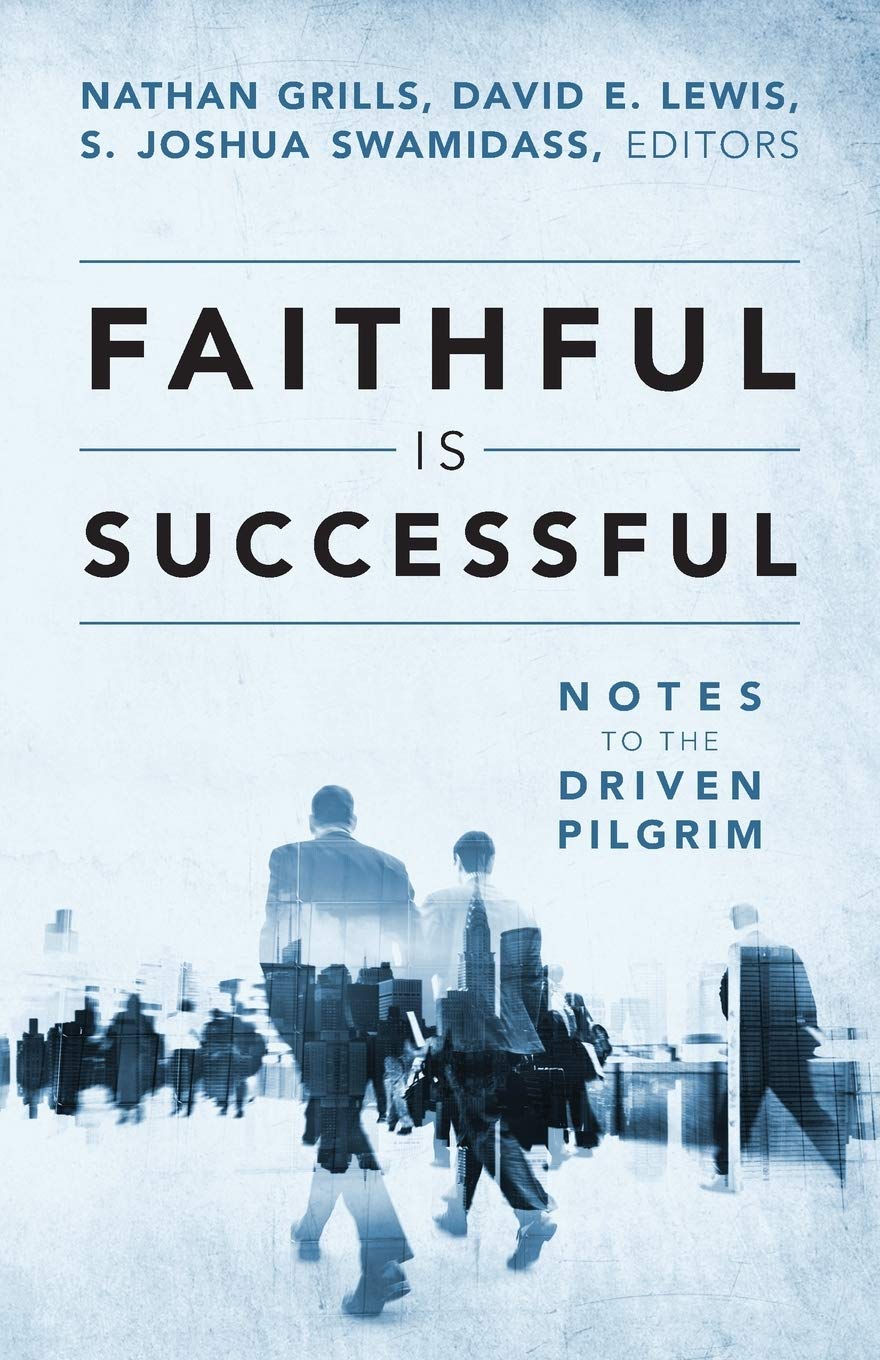 Faithful Is Successful: Notes to the Driven Pilgrim Business, Finance & Career
