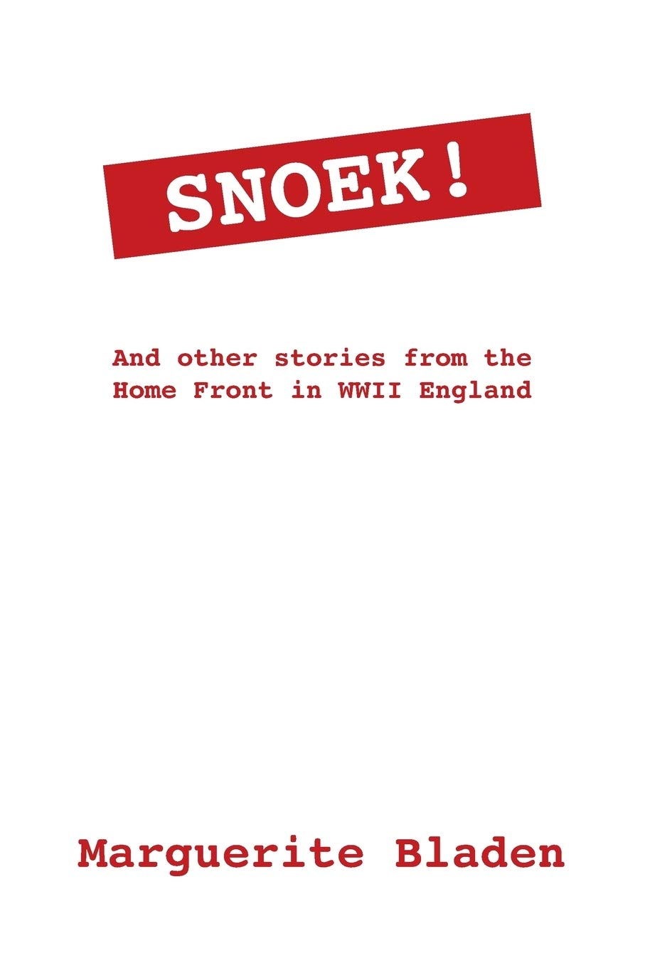 Snoek! and Other Stories from the Home Front in WWII England Memories