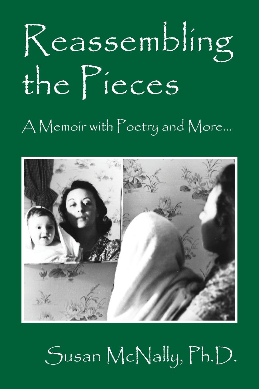 Reassembling the Pieces: A Memoir with Poetry and More... Memories