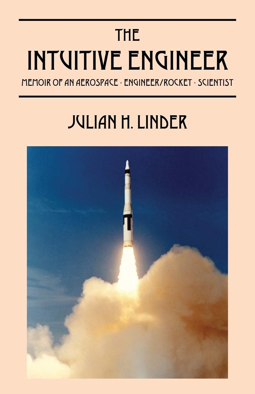 The Intuitive Engineer: Memoir of an aerospace-engineer/rocket -scientist Computer Science