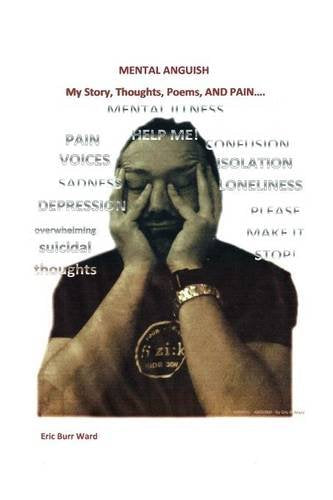 Mental Anguish: My Story, Thoughts, Poems and Pain Medicine