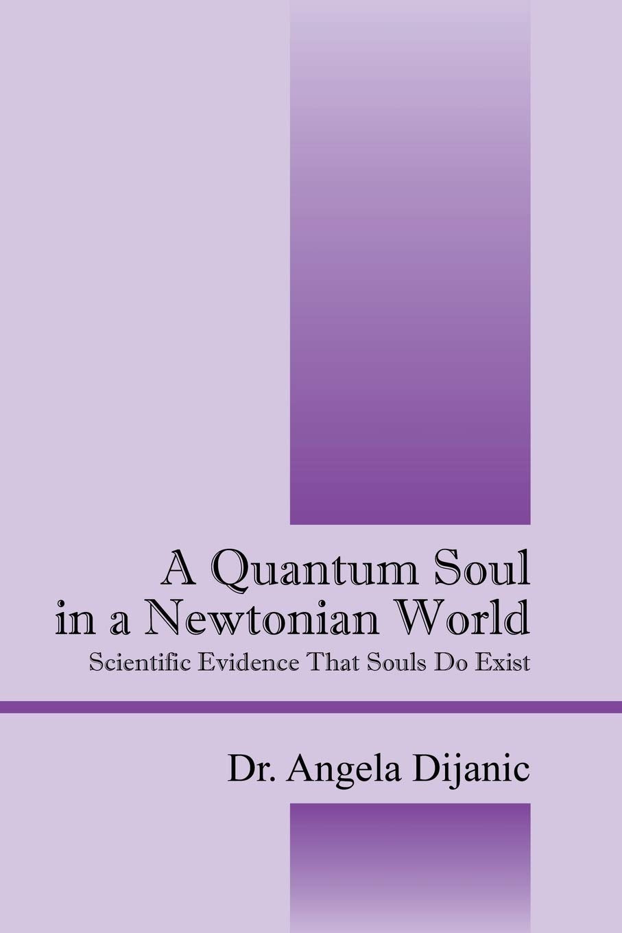 A Quantum Soul in a Newtonian World: Scientific Evidence That Souls Do Exist Philosophy
