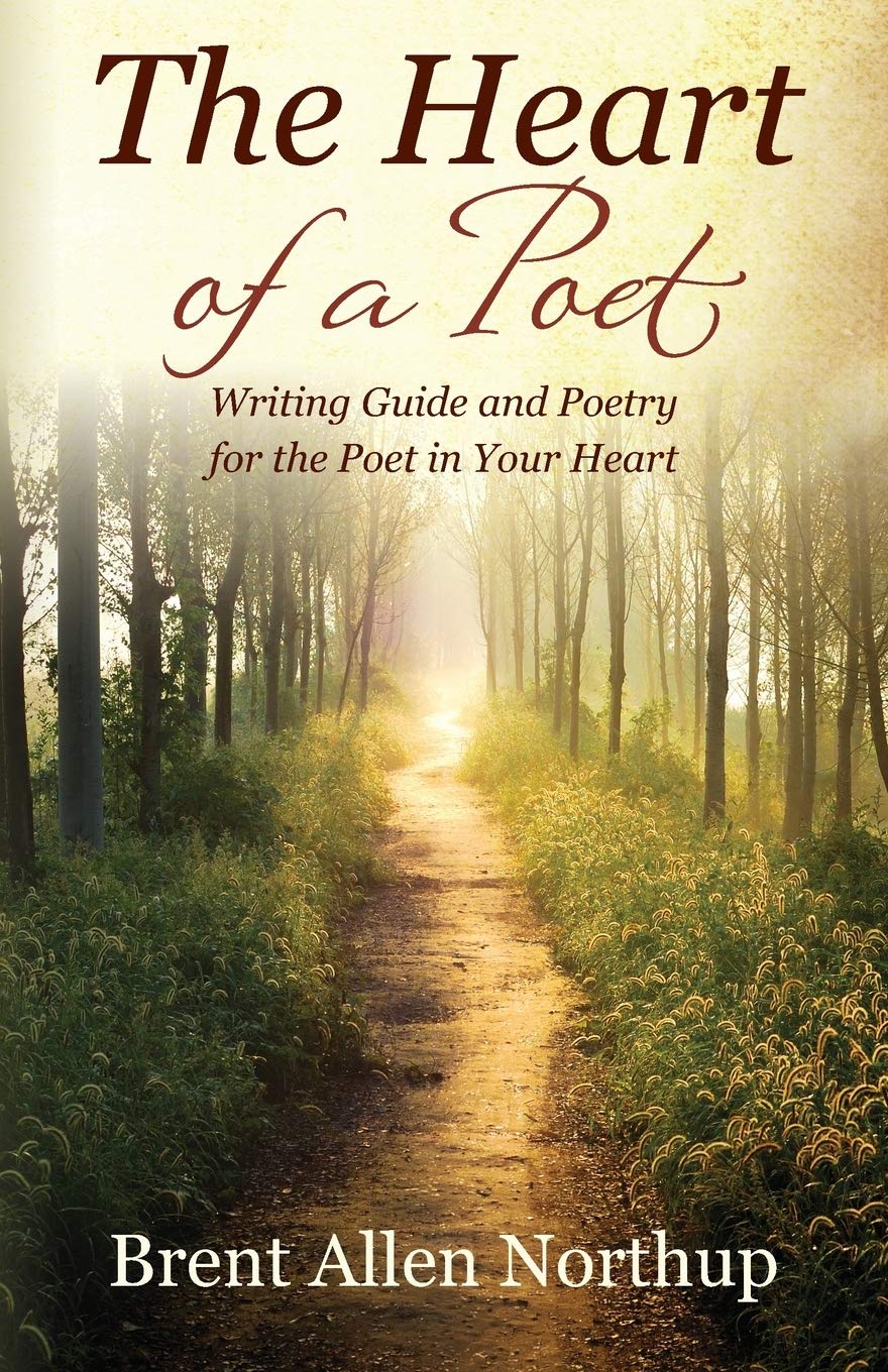 The Heart of a Poet: Writing Guide and Poetry for the Poet in Your Heart Poetry