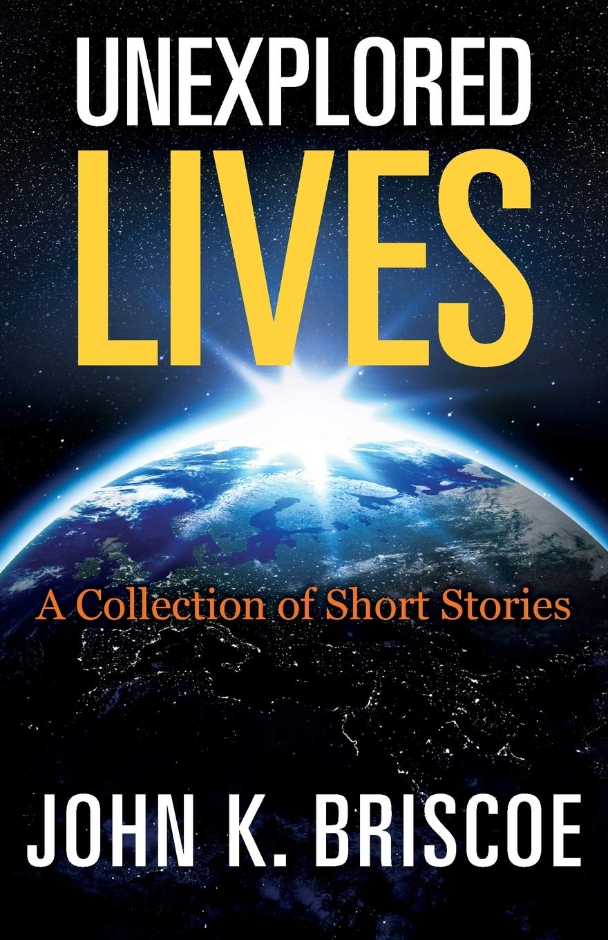Unexplored Lives: A Collection of Short Stories Essays & Short Stories