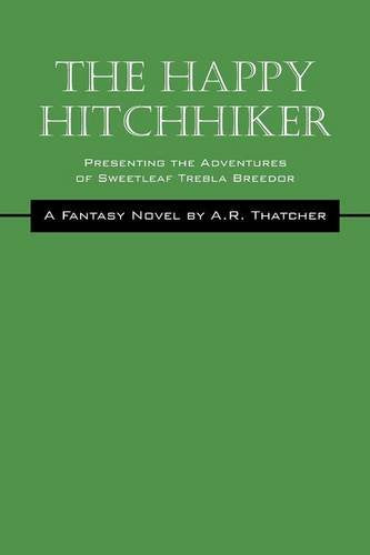 The Happy Hitchhiker: Presenting the Adventures of Sweetleaf Trebla Breedor Contemporary literature