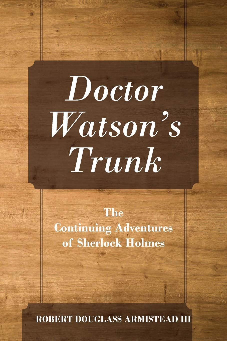 Doctor Watson's Trunk: The Continuing Adventures of Sherlock Holmes Contemporary literature