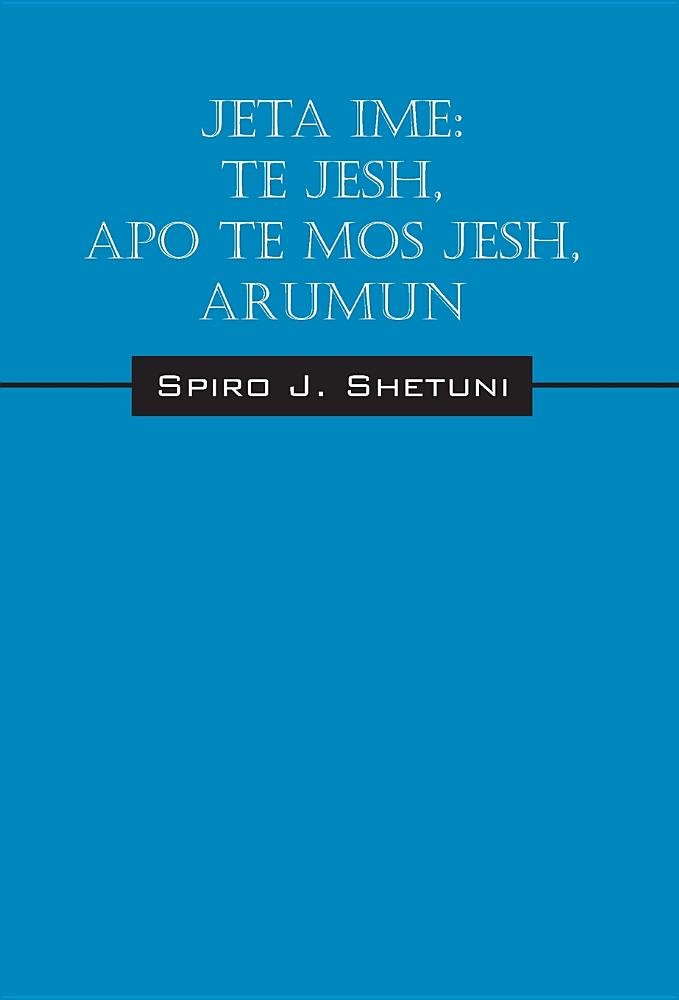 Jeta Ime: Të Jesh, Apo Të Mos Jesh, Arumun Memories