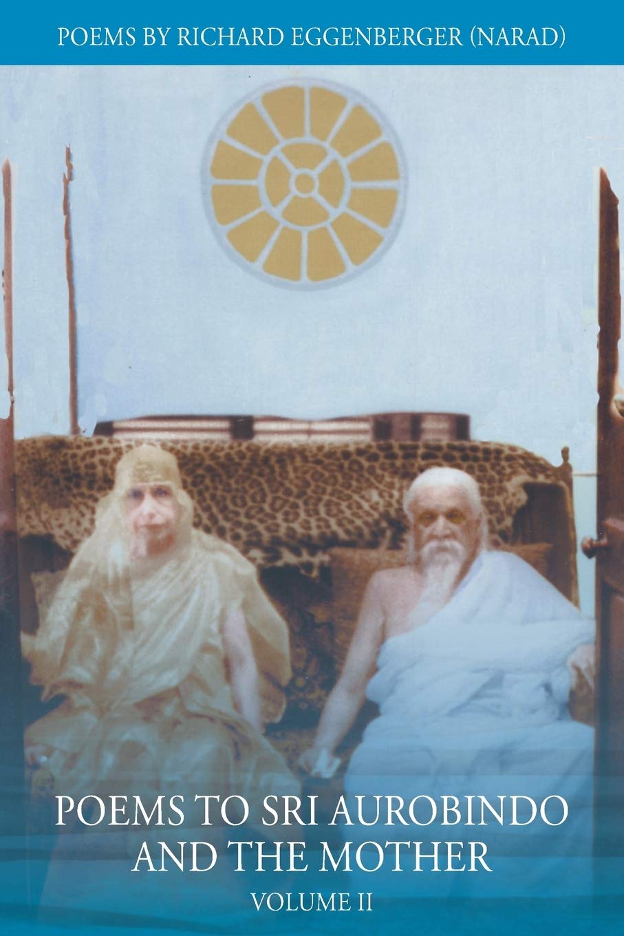 Poems to Sri Aurobindo and the Mother: Volume II Religion & Esotericism