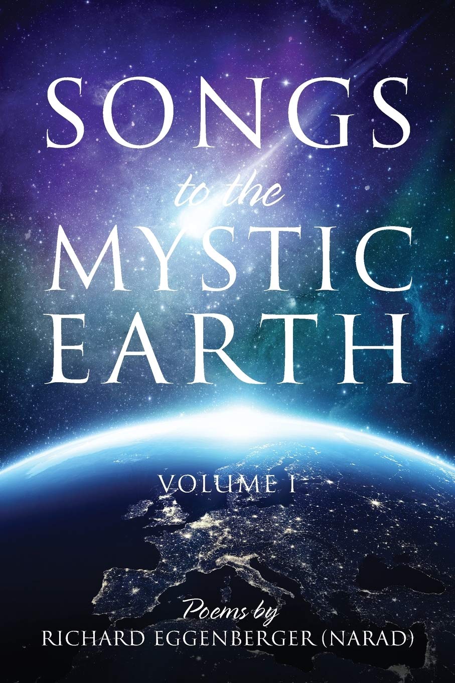 Songs to the Mystic Earth: Volume I Poetry