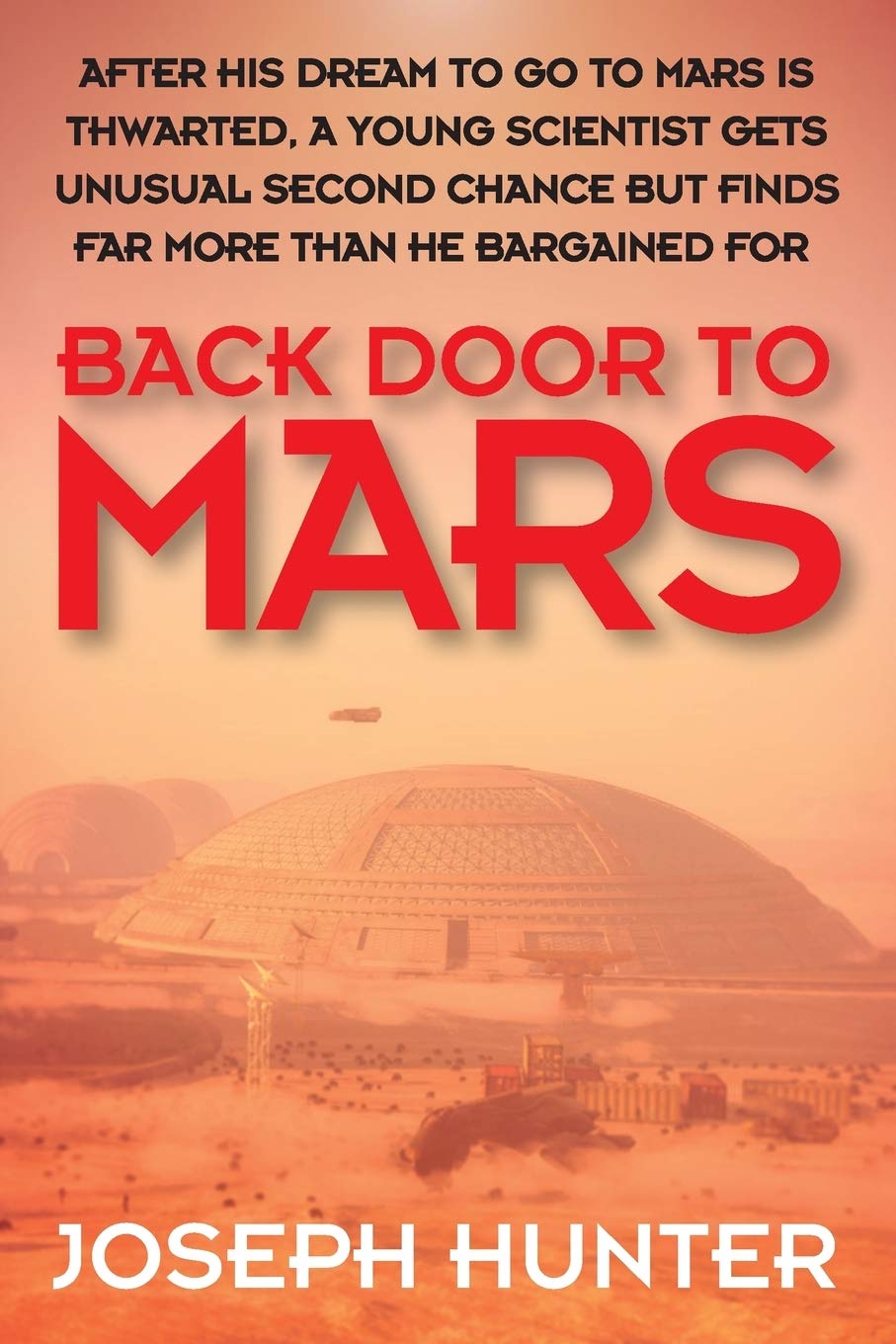 Back Door to Mars: After His Dream to Go to Mars is Thwarted a Young Scientist Gets Unusual Second Chance But Finds Far More Than He Bargained For Action & Adventure