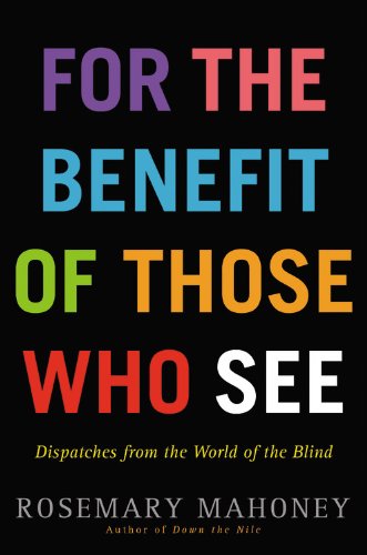 For the Benefit of Those Who See: Dispatches from the World of the Blind Social Sciences