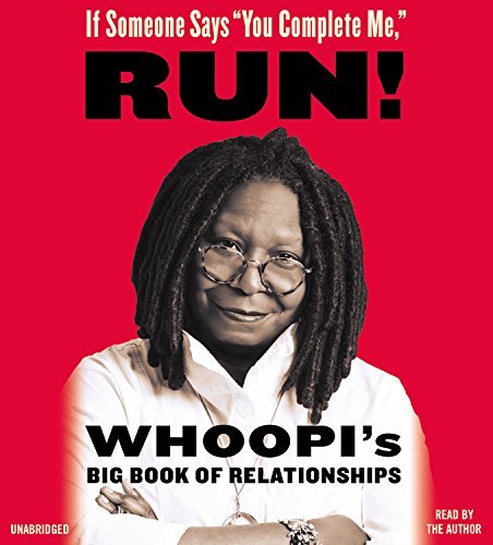 If Someone Says "You Complete Me," RUN!: Whoopi's Big Book of Relationships: Library Edition Books