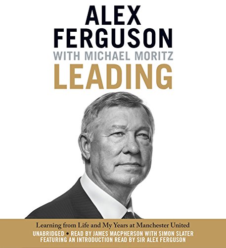 Leading: Learning from Life and My Years at Manchester United Business, Finance & Career