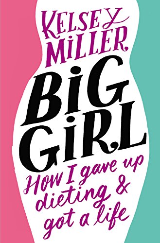 Big Girl: How I Gave Up Dieting and Got a Life Art & Literature