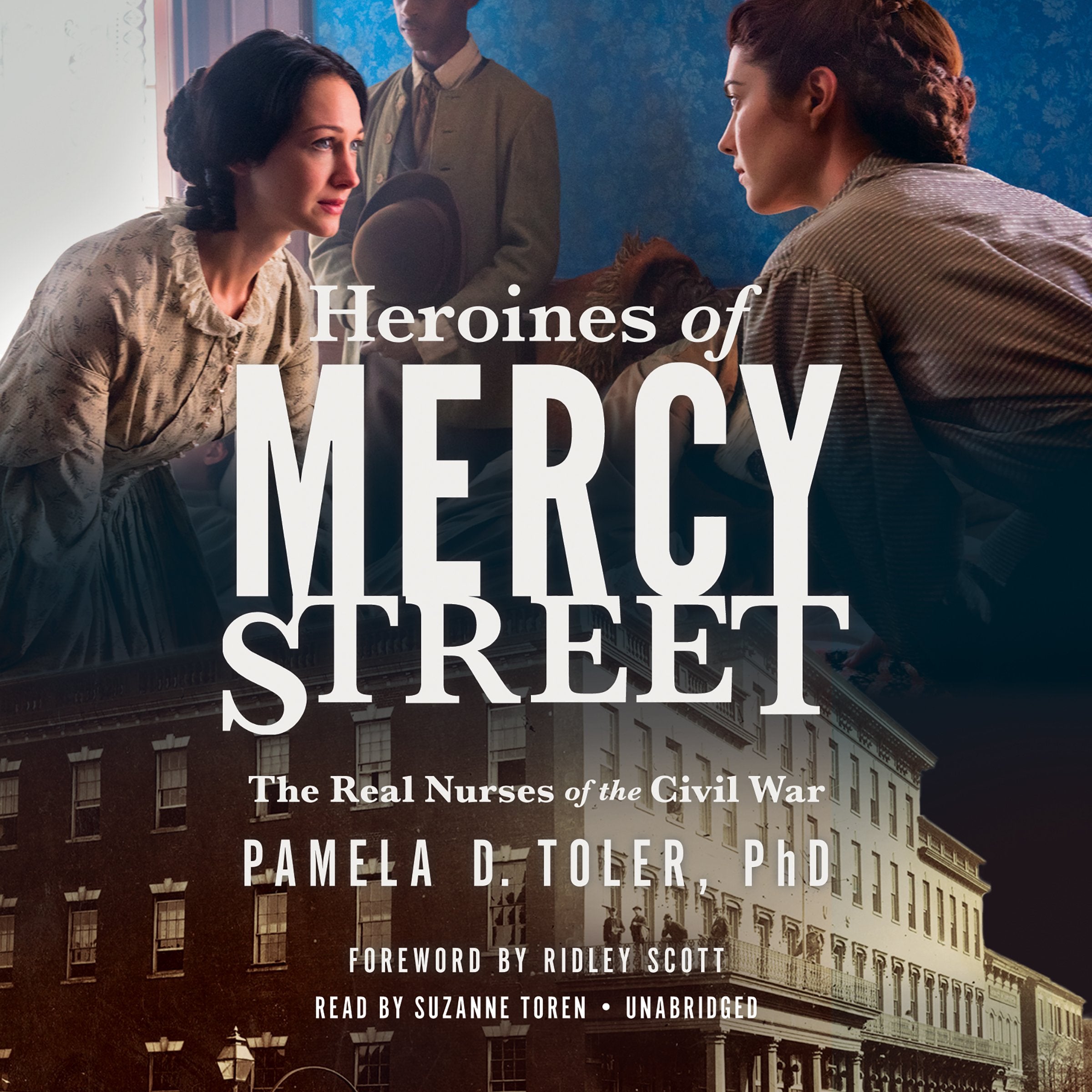 Heroines of Mercy Street: The Real Nurses of the Civil War Social Sciences