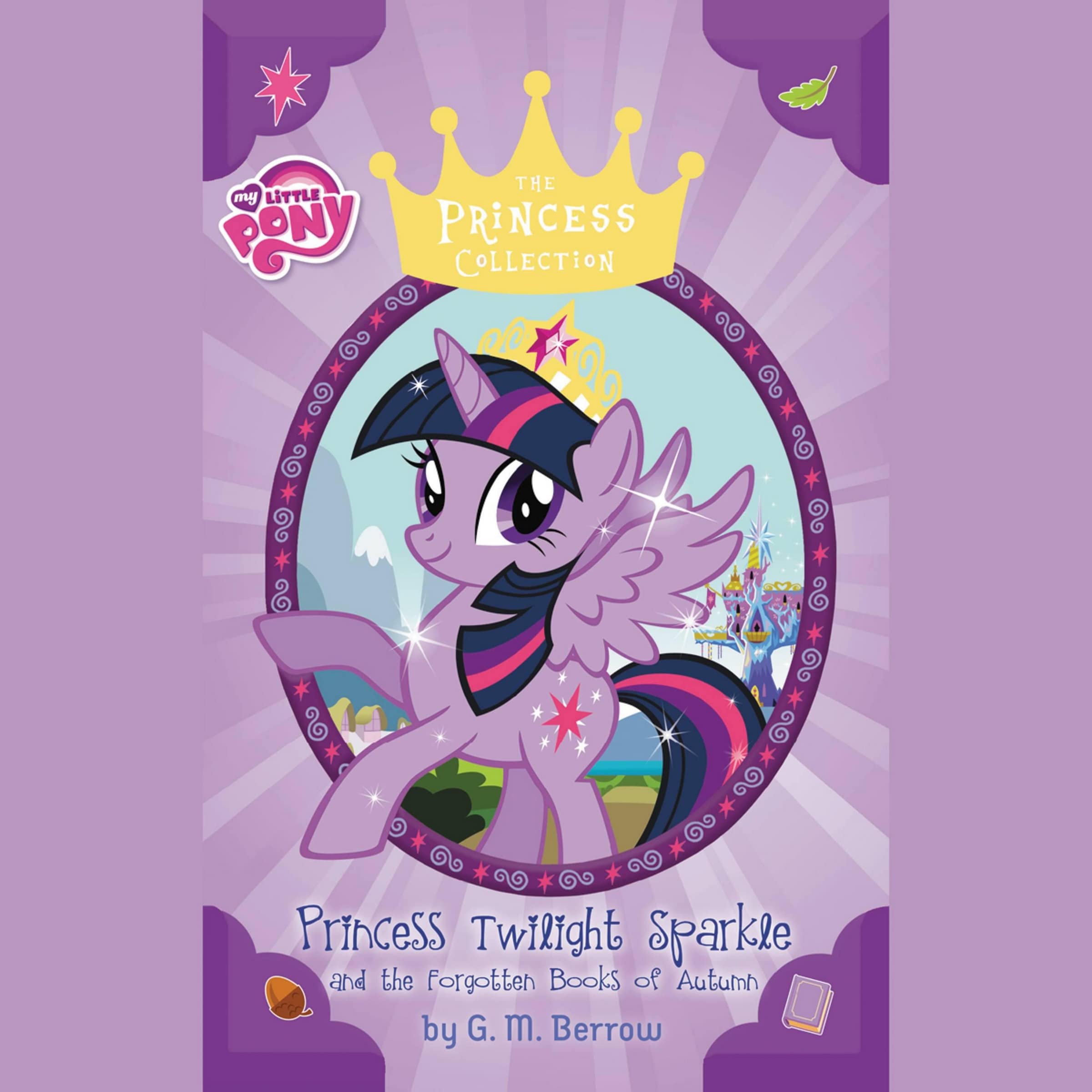 My Little Pony: Twilight Sparkle and the Forgotten Books of Autumn (My Little Pony Princess Collection) Novels & Short Stories