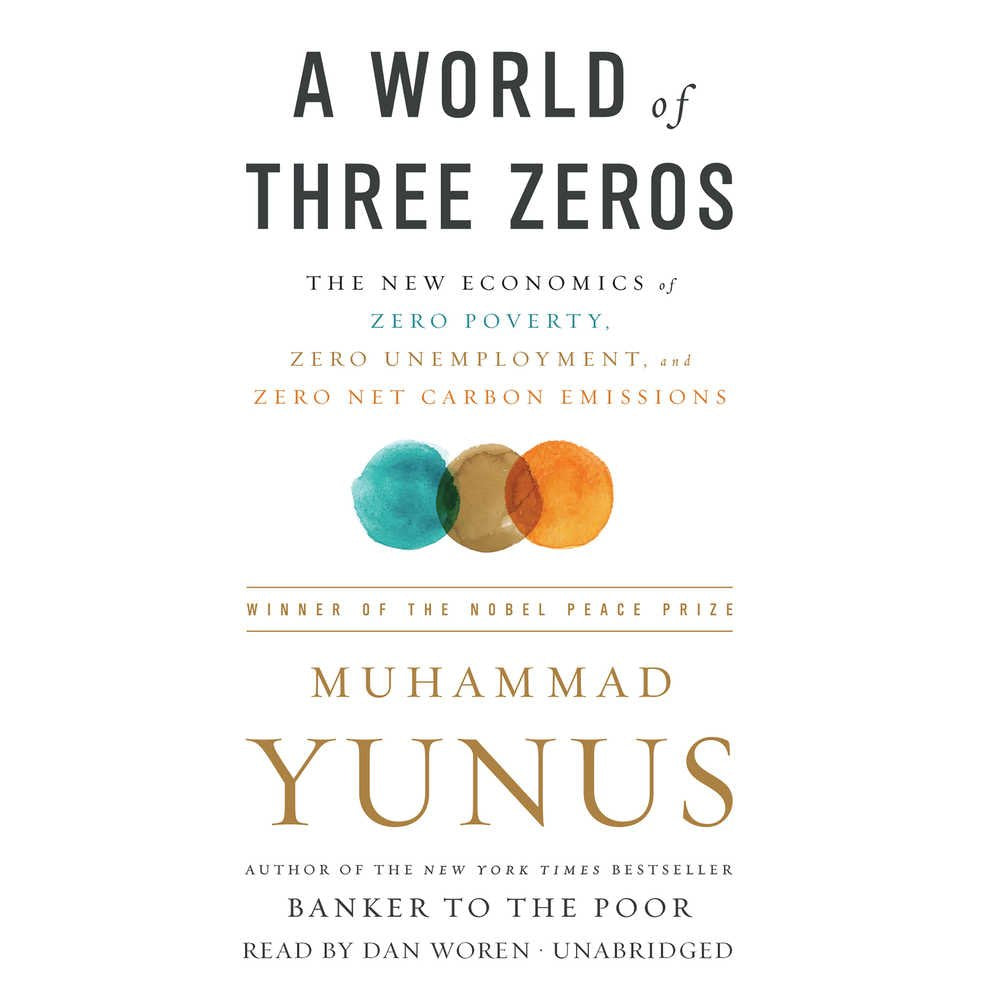 A World of Three Zeros: The New Economics of Zero Poverty, Zero Unemployment, and Zero Carbon Emissions: The New Economics of Zero Poverty, Zero Unemployment, and Zero Net Carbon Emissions Social Sciences