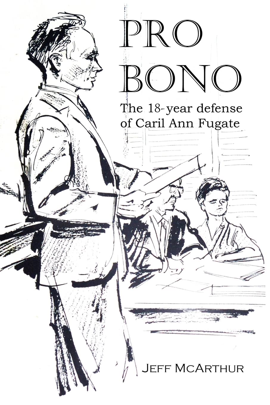 Pro Bono: The 18-Year Defense of Caril Ann Fugate Science