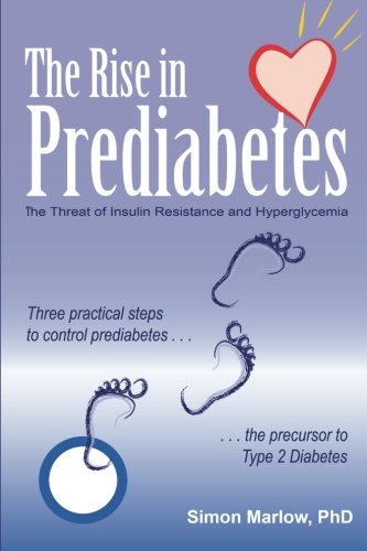 The Rise in Prediabetes: The Threat of Insulin Resistance and Hyperglycemia: Three Steps to Stop the Threat of Type 2 Diabetes Health, Nutrition & Fitness