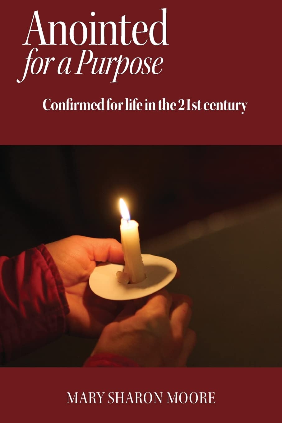 Anointed for a Purpose: Confirmed for Life in the 21st Century Religion & Esotericism