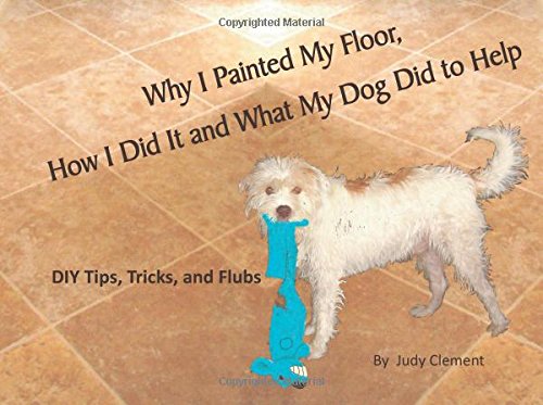 Why I Painted My Floor, How I Did It and What My Dog Did To Help Home & Household