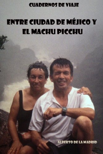 Cuadernos de viaje. Entre Ciudad de Méjico y el Machu Picchu Travel