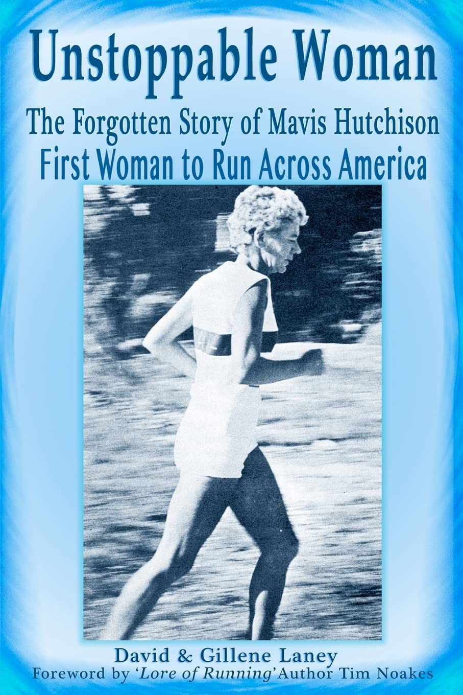 Unstoppable Woman: The Forgotten Story of Mavis Hutchison -- First Woman to Run Across America Sports