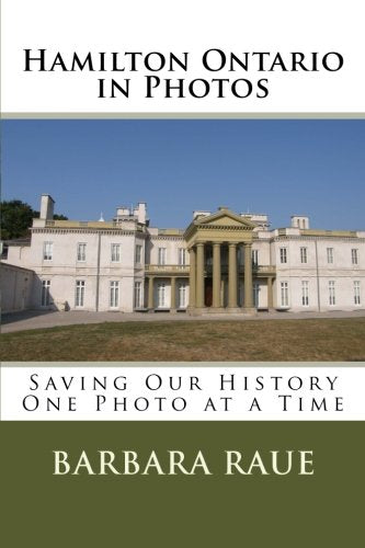 Hamilton Ontario in Photos: Saving Our History One Photo at a Time Arts & Music