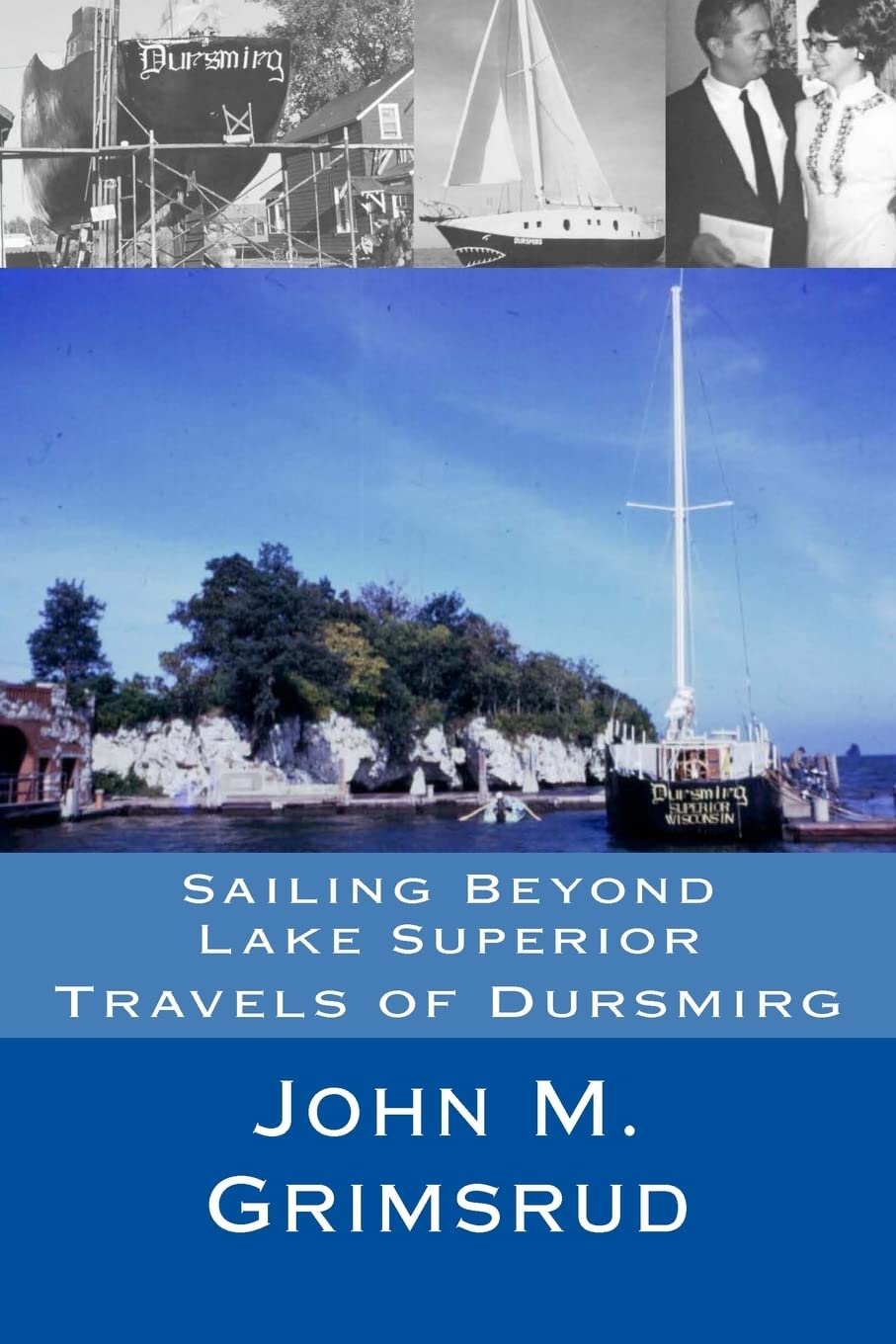 Sailing Beyond Lake Superior: Travels of Dursmirg Memories