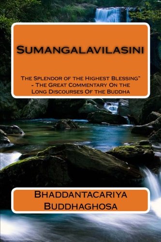 Sumangalavilasini: The Splendor of the Highest Blessing" - The Great Commentary On the Long Discourses Of the Buddha Religion & Esotericism