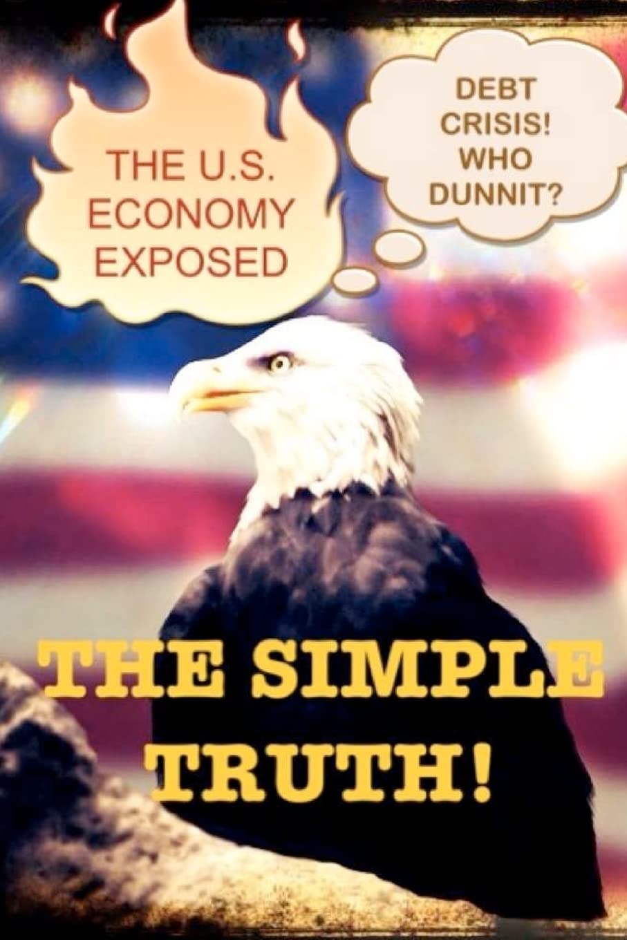 The U.S. Economy Exposed: What Factors Caused the U.S. Debt Crisis and Who is at Fault? Business, Finance & Career