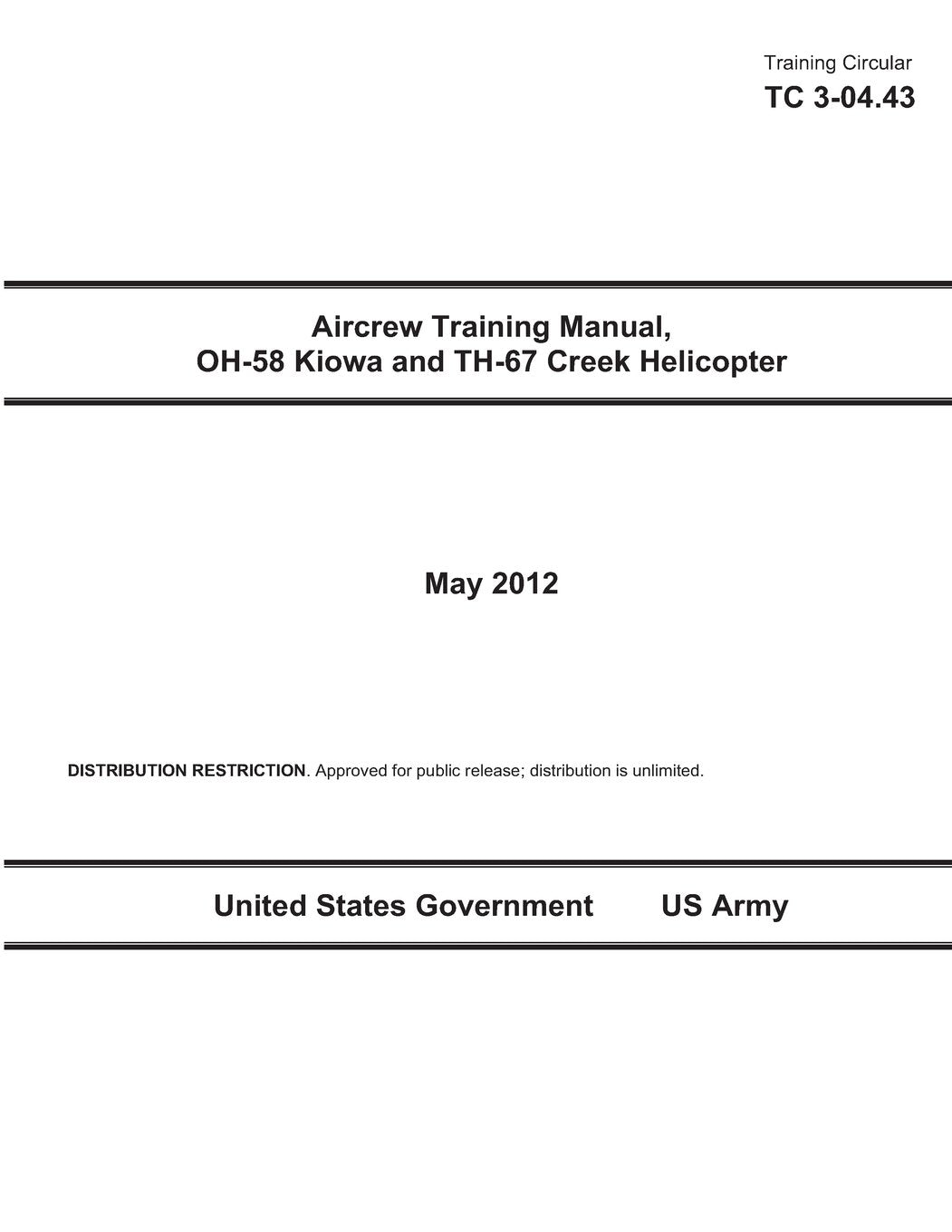 Training Circular TC 3-04.43 Aircrew Training Manual, OH-58 Kiowa and TH-67 Creek Helicopter May 2012 Reference Books