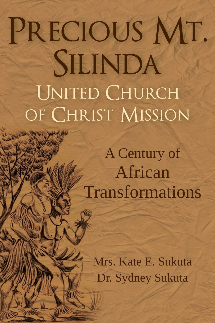 Precious Mt. Silinda United Church of Christ Mission: A Century of African Transformations Memories